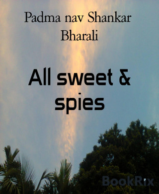Padma nav Shankar Bharali: All sweet & spies