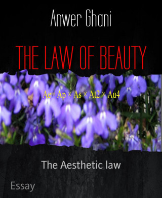 Anwer Ghani: THE LAW OF BEAUTY