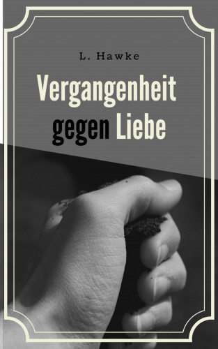 L. Hawke: Vergangenheit gegen Liebe 1