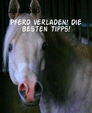 Laura Roß: Pferd verladen! Die besten Tipps!
