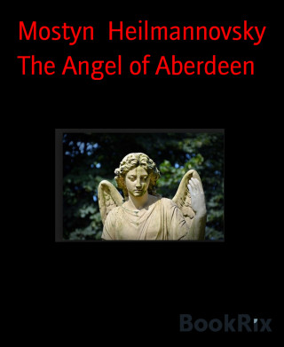 Mostyn Heilmannovsky: The Angel of Aberdeen