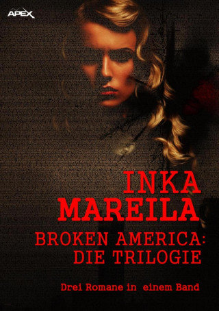 Inka Mareila: BROKEN AMERICA - DIE TRILOGIE