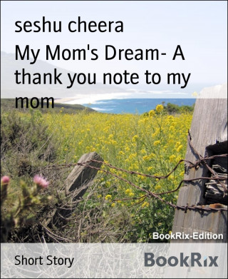 seshu cheera: My Mom's Dream- A thank you note to my mom