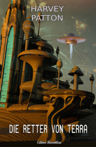 Harvey Patton: Die Retter von Terra