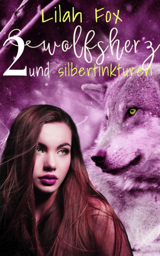 Lilah Fox: Wolfsherz und Silbertinkturen