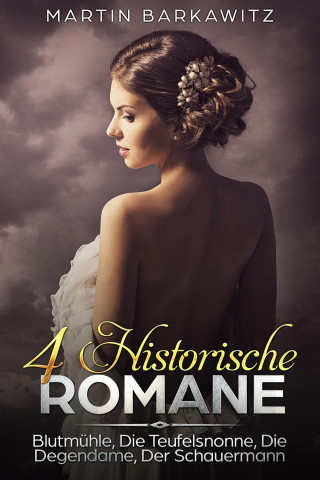 Martin Barkawitz, Tina Berg: 4 Historische Romane