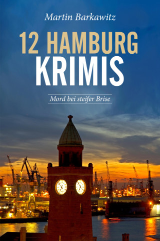 Martin Barkawitz: 12 Hamburg Krimis