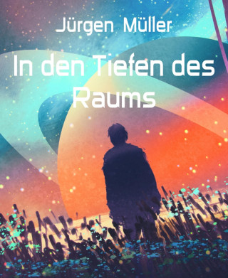 Jürgen Müller: In den Tiefen des Raums