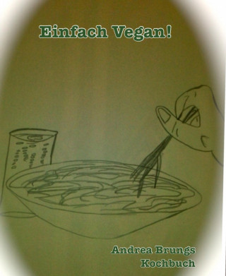 Andrea Brungs: Einfach Vegan!
