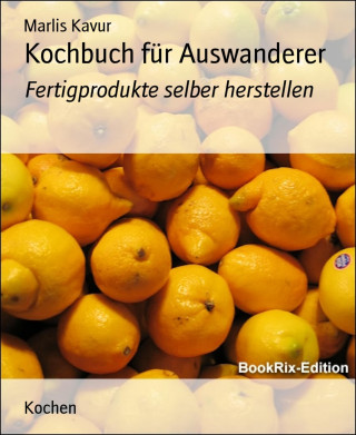 Marlis Kavur: Kochbuch für Auswanderer
