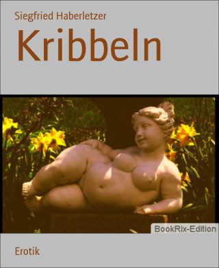 Siegfried Haberletzer: Kribbeln