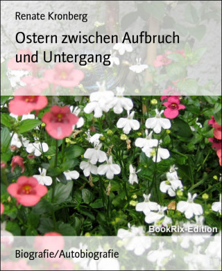 Renate Kronberg: Ostern zwischen Aufbruch und Untergang