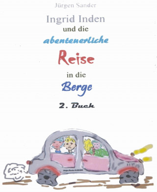 Jürgen Sander: Ingrid Inden und die abenteuerliche Reise in die Berge