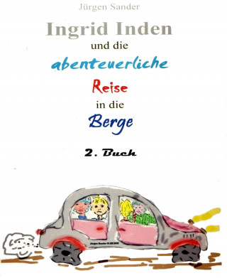 Jürgen Sander: Ingrid Inden und die abenteuerliche Reise in die Berge: Das Vorschaubuch 02
