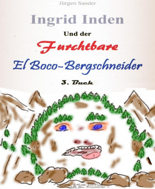 Jürgen Sander: Ingrid Inden und der furchtbare El Boco-Bergschneider: Das Vorschaubuch 03