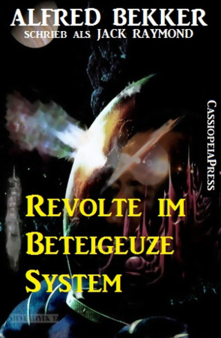 Alfred Bekker: Revolte im Beteigeuze-System
