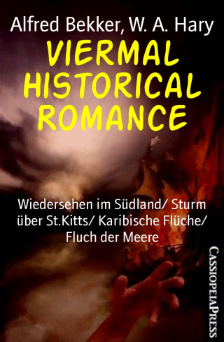 Alfred Bekker, W. A. Hary: Viermal Historical Romance