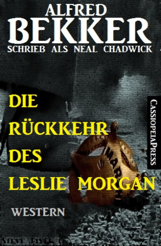Alfred Bekker: Neal Chadwick - Die Rückkehr des Leslie Morgan