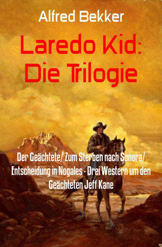 Alfred Bekker: Laredo Kid: Die Trilogie