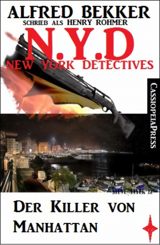 Alfred Bekker: Henry Rohmer, N.Y.D. - Der Killer von Manhattan (New York Detectives)