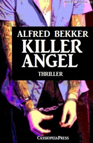Alfred Bekker: Killer Angel: Thriller