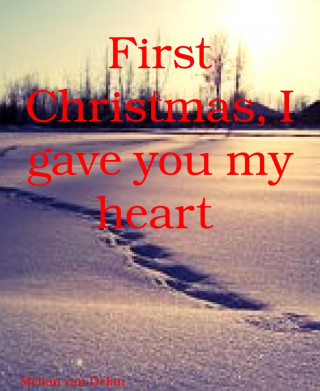Melian van Delan: First Christmas, I gave you my heart