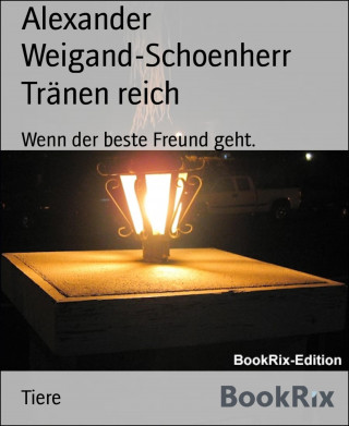 Alexander Weigand-Schoenherr: Tränen reich