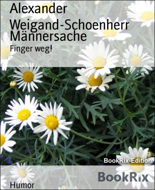 Alexander Weigand-Schoenherr: Männersache