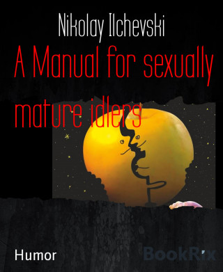 Nikolay Ilchevski: A Manual for sexually mature idlers