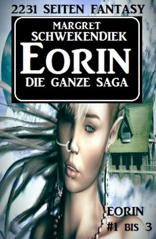 Margret Schwekendiek: Eorin - Die ganze Saga