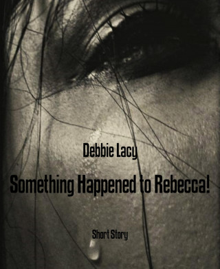 Debbie Lacy: Something Happened to Rebecca!