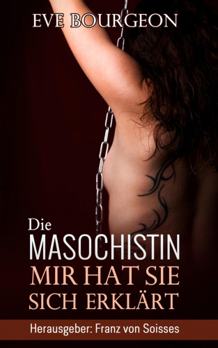 Eve Bourgeon, Cornelia von Soisses, Franz von Soisses: Die Masochistin