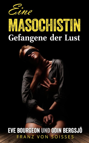 Eve Bourgeon, Odin Bergsjö, Cornelia von Soisses, Franz von Soisses: Eine Masochistin