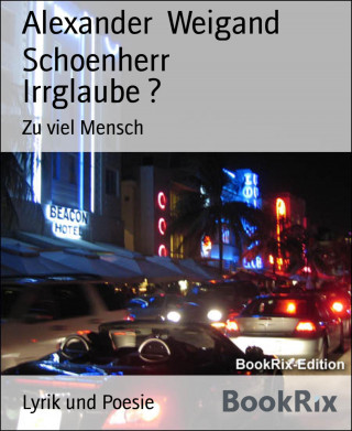 Alexander Weigand Schoenherr: Irrglaube ?