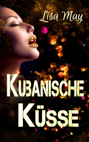 Lisa May: Kubanische Küsse