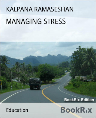 KALPANA RAMASESHAN: MANAGING STRESS