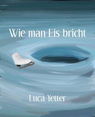 Luca Yetter: Wie man Eis bricht