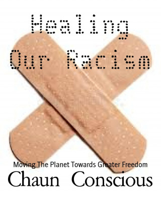 Chaun Conscious: Healing Our Racism