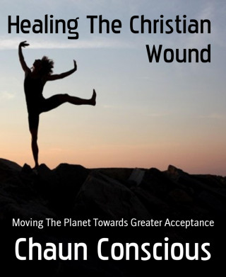 Chaun Conscious: Healing The Christian Wound