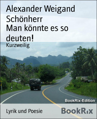 Alexander Weigand Schönherr: Man könnte es so deuten!