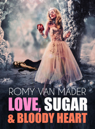 Romy van Mader: Love, Sugar & Bloody Heart