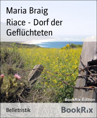 Maria Braig: Riace - Dorf der Geflüchteten