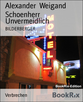 Alexander Weigand Schoenherr: Unvermeidlich