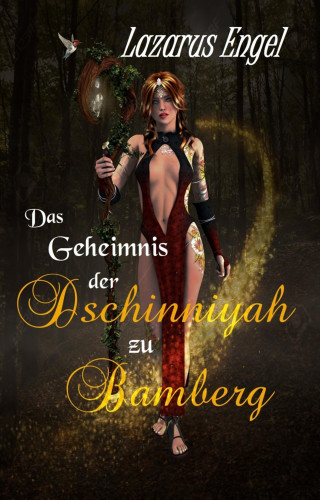 Lazarus Engel: Das Geheimnis der Dschinniyah zu Bamberg