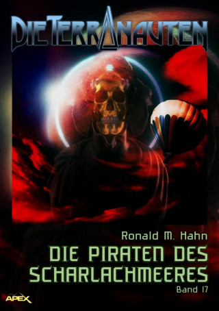 Ronald M. Hahn: DIE TERRANAUTEN, Band 17: DIE PIRATEN DES SCHARLACHMEERES