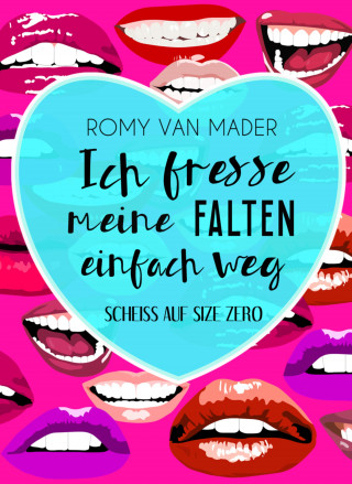 Romy van Mader: Ich fresse meine Falten einfach weg
