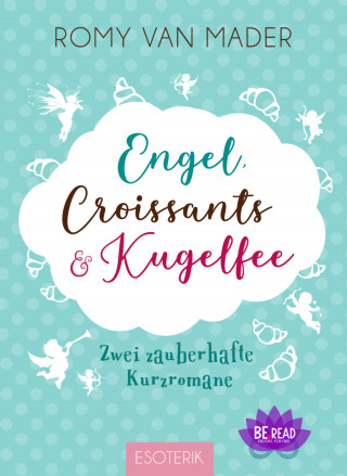 Romy van Mader: Engel, Croissants und Kugelfee