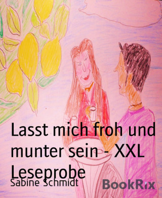 Sabine Schmidt: Lasst mich froh und munter sein - XXL Leseprobe