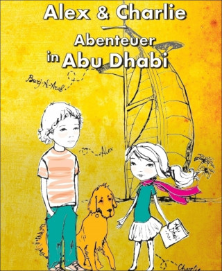 Vivian Peilert: Alex und Charlie - Abenteuer in Abu Dhabi