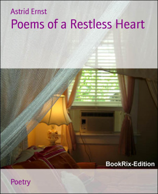 Astrid Ernst: Poems of a Restless Heart